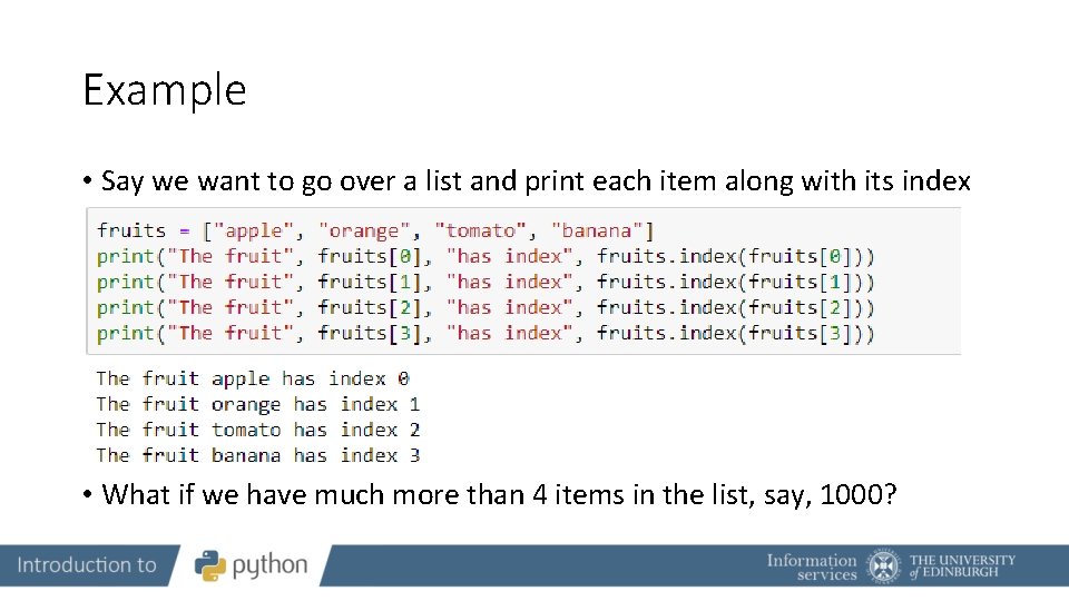 Example • Say we want to go over a list and print each item