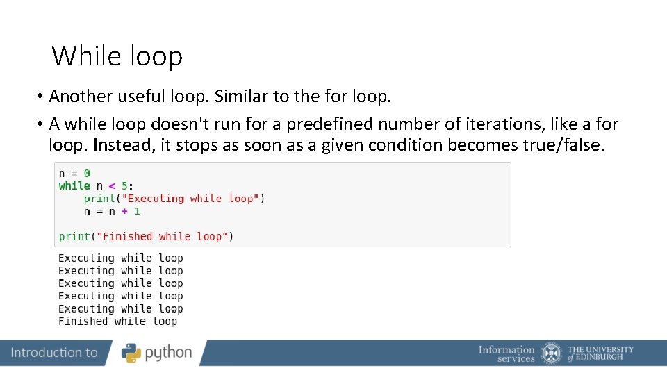 While loop • Another useful loop. Similar to the for loop. • A while