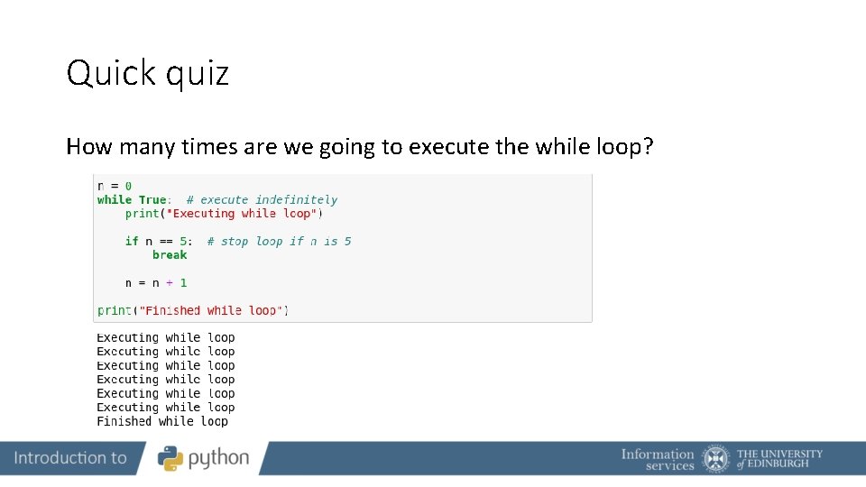 Quick quiz How many times are we going to execute the while loop? 