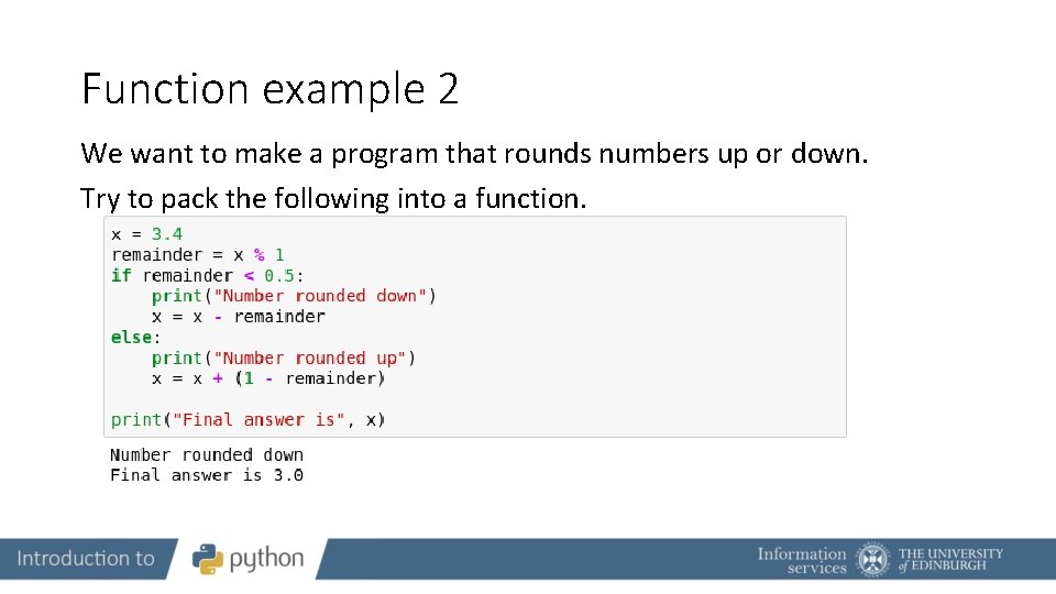 Function example 2 We want to make a program that rounds numbers up or