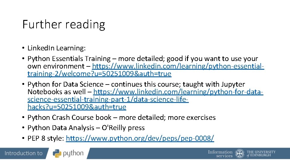 Further reading • Linked. In Learning: • Python Essentials Training – more detailed; good