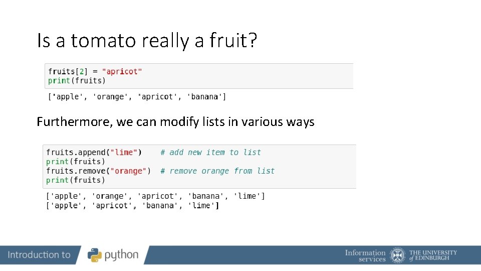 Is a tomato really a fruit? Furthermore, we can modify lists in various ways