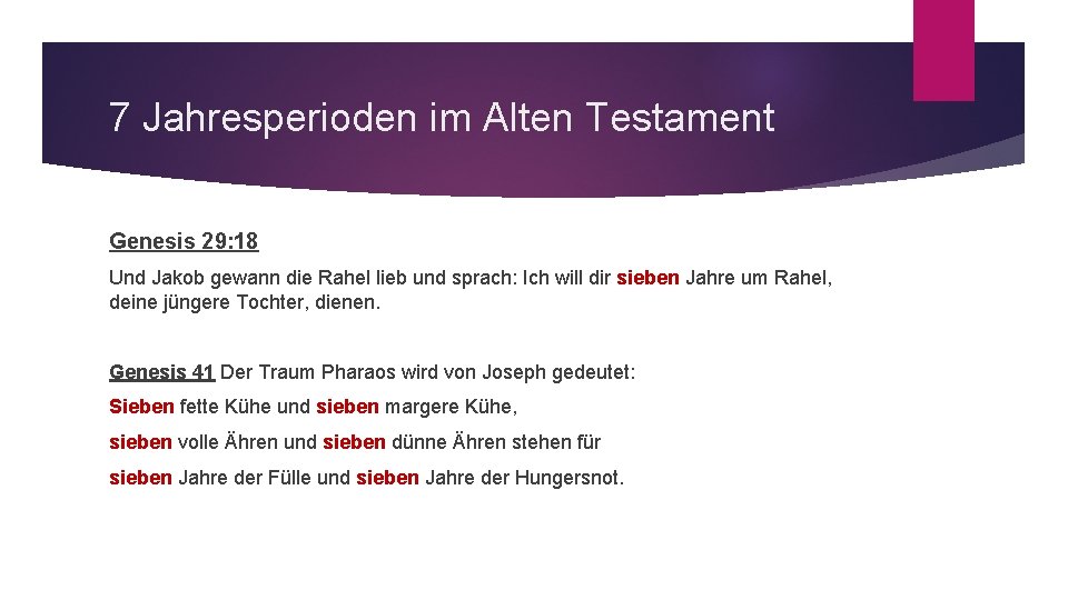 7 Jahresperioden im Alten Testament Genesis 29: 18 Und Jakob gewann die Rahel lieb