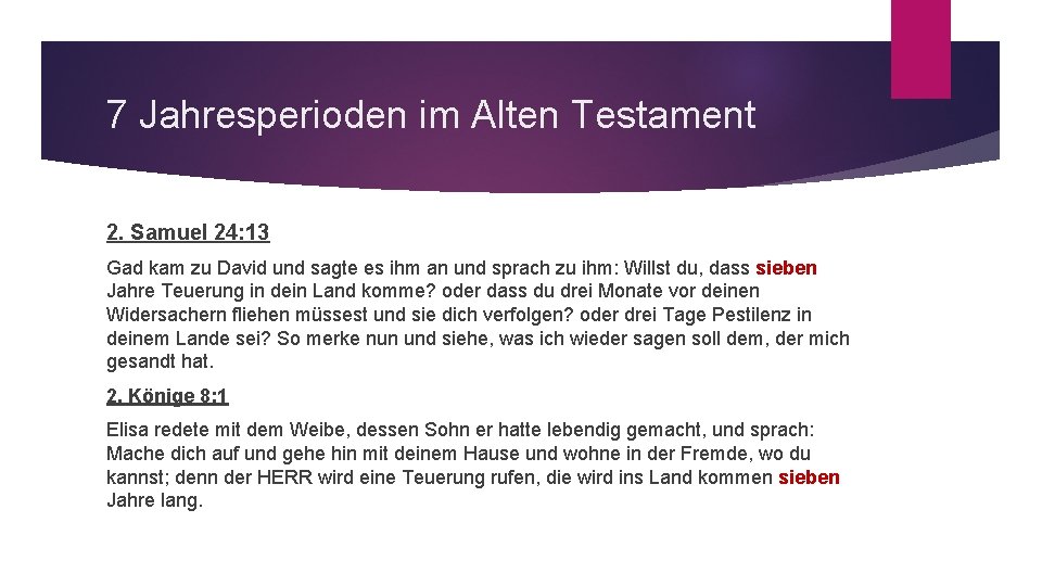 7 Jahresperioden im Alten Testament 2. Samuel 24: 13 Gad kam zu David und