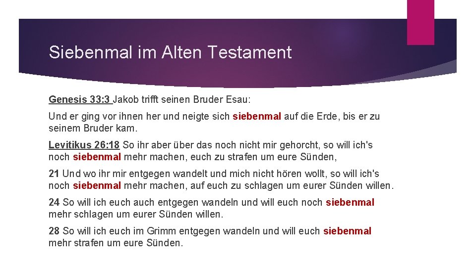 Siebenmal im Alten Testament Genesis 33: 3 Jakob trifft seinen Bruder Esau: Und er