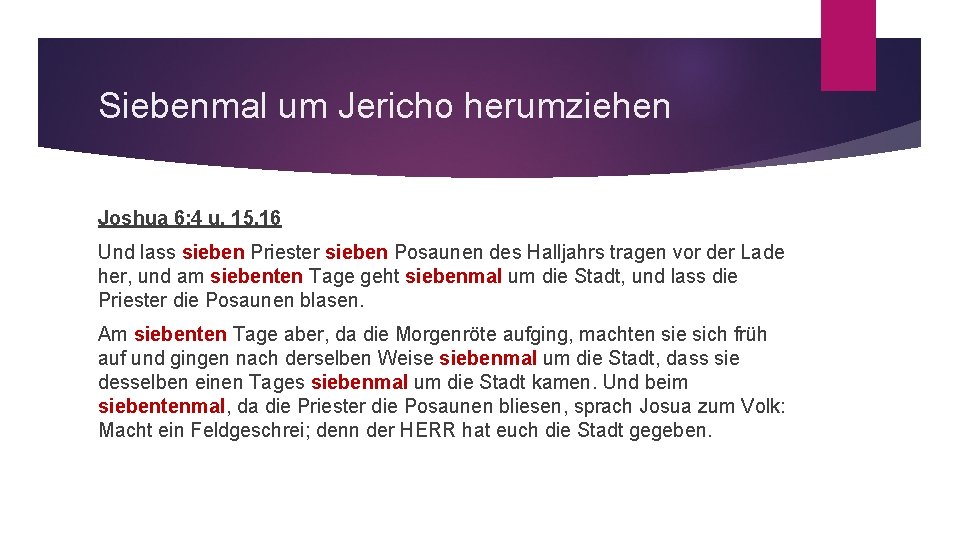 Siebenmal um Jericho herumziehen Joshua 6: 4 u. 15, 16 Und lass sieben Priester