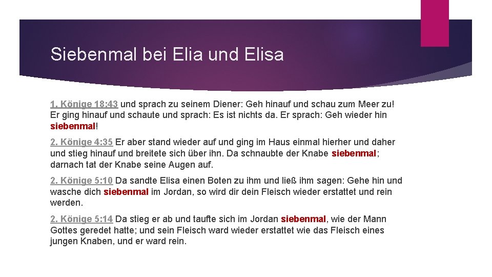 Siebenmal bei Elia und Elisa 1. Könige 18: 43 und sprach zu seinem Diener: