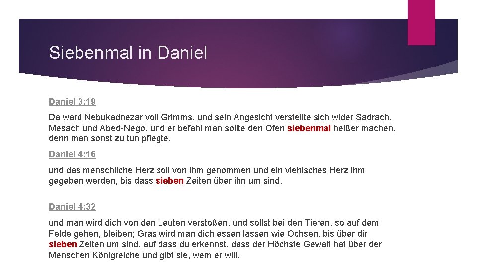 Siebenmal in Daniel 3: 19 Da ward Nebukadnezar voll Grimms, und sein Angesicht verstellte