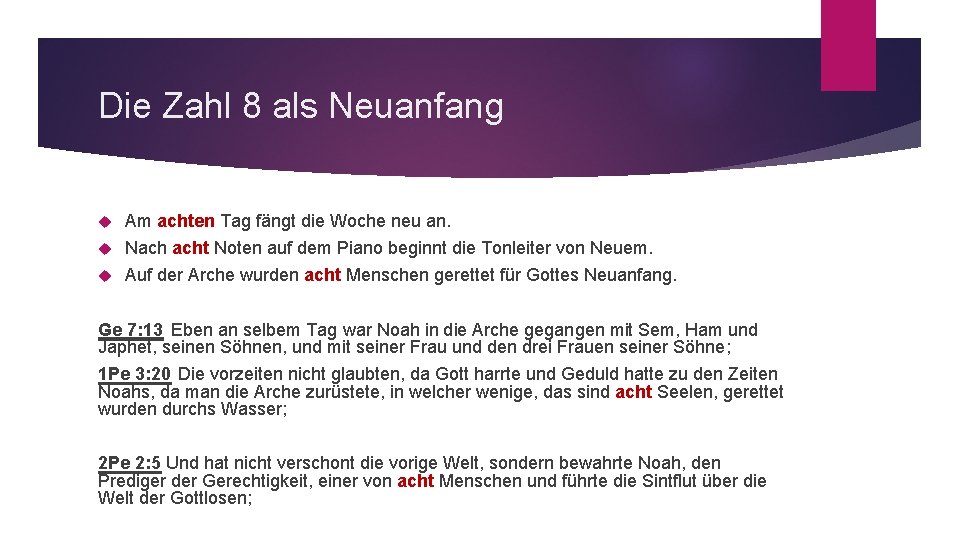 Die Zahl 8 als Neuanfang Am achten Tag fängt die Woche neu an. Nach