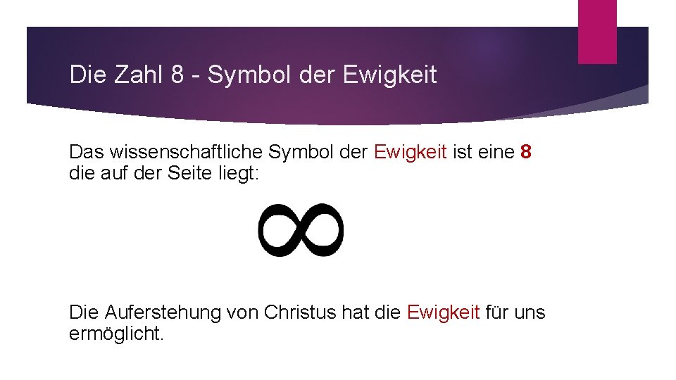 Die Zahl 8 - Symbol der Ewigkeit Das wissenschaftliche Symbol der Ewigkeit ist eine