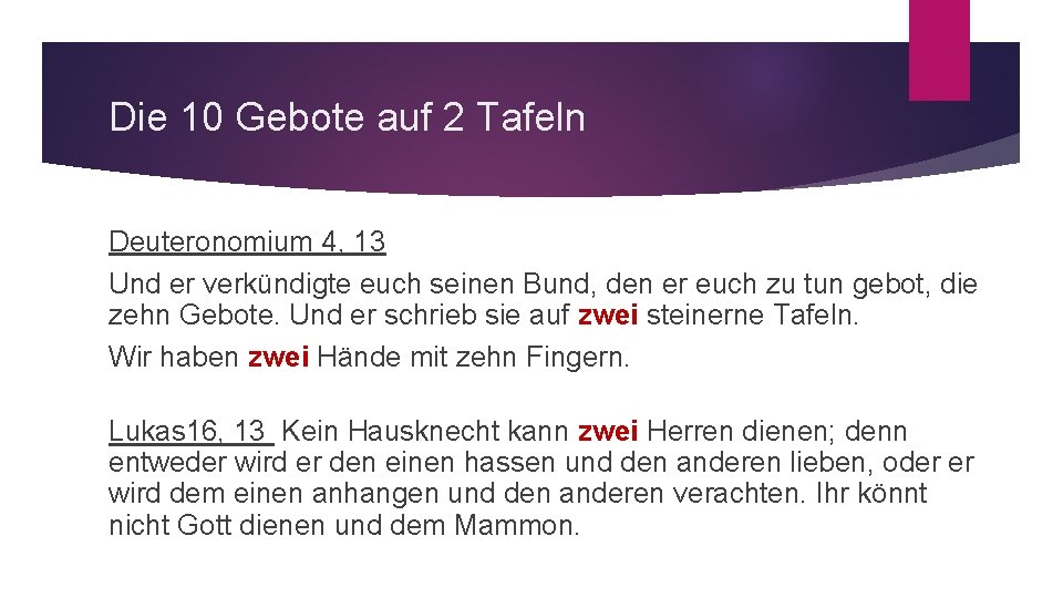 Die 10 Gebote auf 2 Tafeln Deuteronomium 4, 13 Und er verkündigte euch seinen