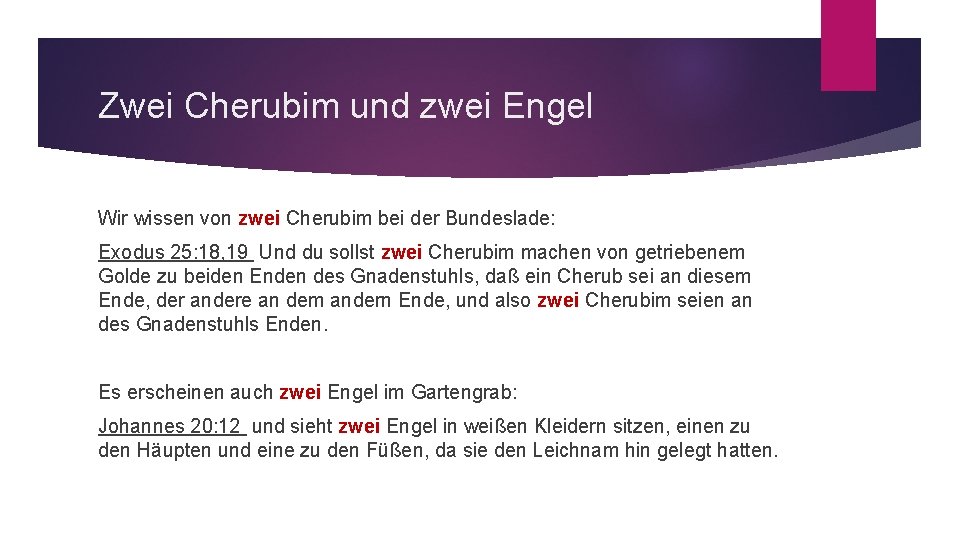 Zwei Cherubim und zwei Engel Wir wissen von zwei Cherubim bei der Bundeslade: Exodus