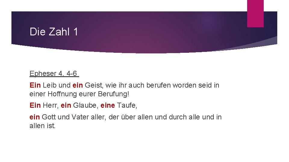 Die Zahl 1 Epheser 4, 4 -6 Ein Leib und ein Geist, wie ihr