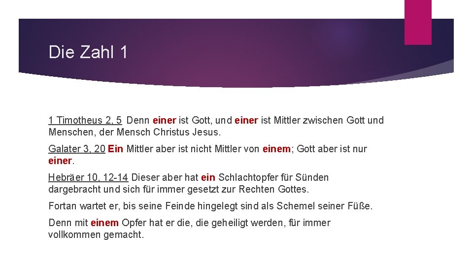 Die Zahl 1 1 Timotheus 2, 5 Denn einer ist Gott, und einer ist