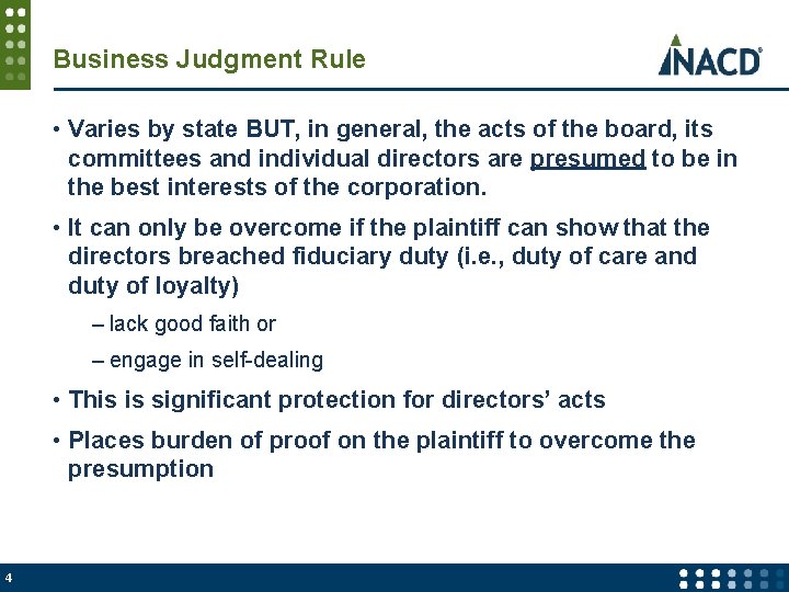 Business Judgment Rule • Varies by state BUT, in general, the acts of the