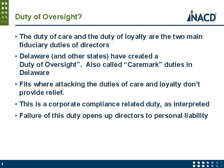 Duty of Oversight? • The duty of care and the duty of loyalty are