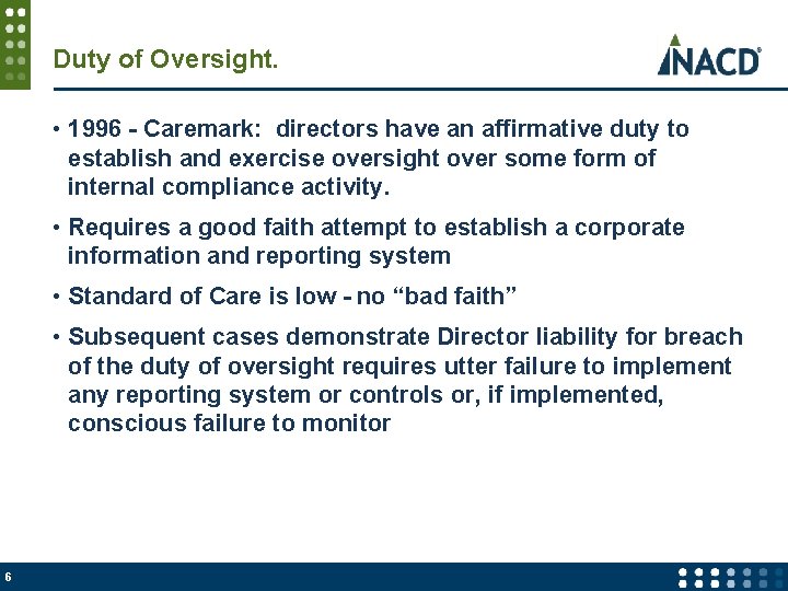 Duty of Oversight. • 1996 - Caremark: directors have an affirmative duty to establish