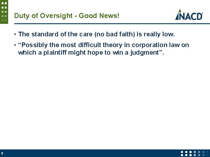 Duty of Oversight - Good News! • The standard of the care (no bad