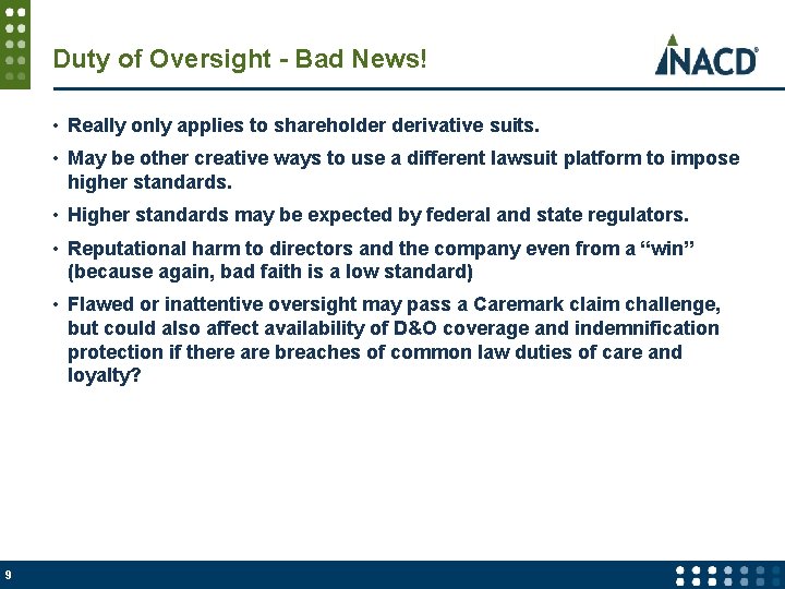 Duty of Oversight - Bad News! • Really only applies to shareholder derivative suits.