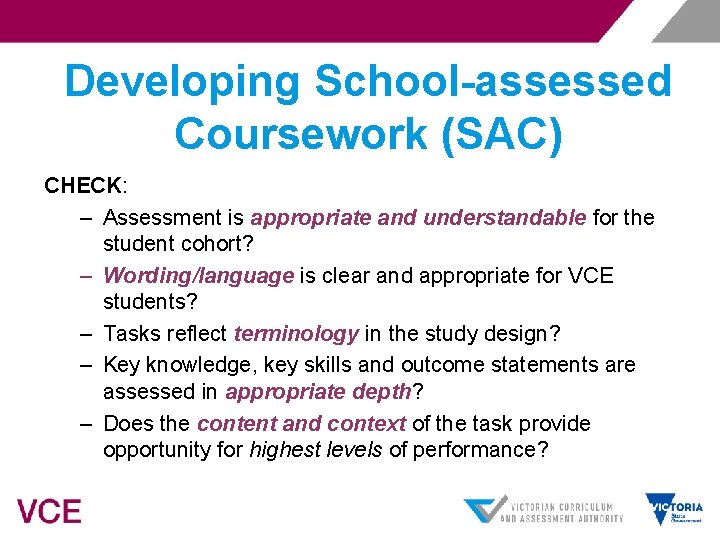 Developing School-assessed Coursework (SAC) CHECK: – Assessment is appropriate and understandable for the student