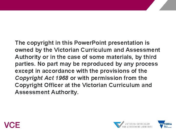 The copyright in this Power. Point presentation is owned by the Victorian Curriculum and