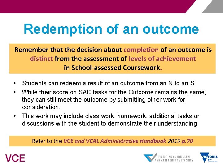 Redemption of an outcome Remember that the decision about completion of an outcome is