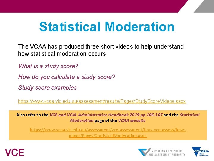 Statistical Moderation The VCAA has produced three short videos to help understand how statistical