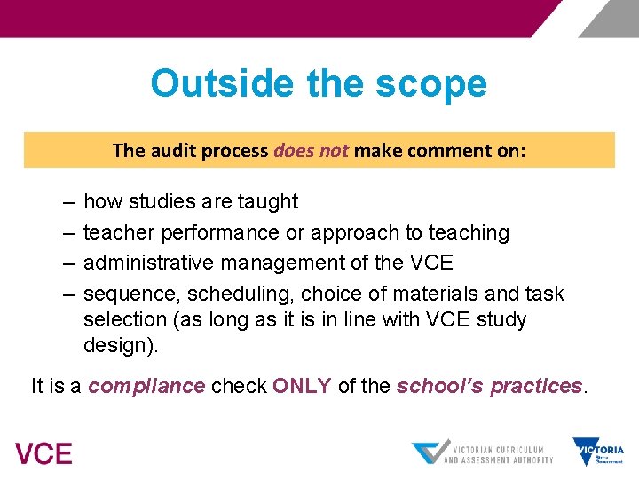 Outside the scope The audit process does not make comment on: – – how