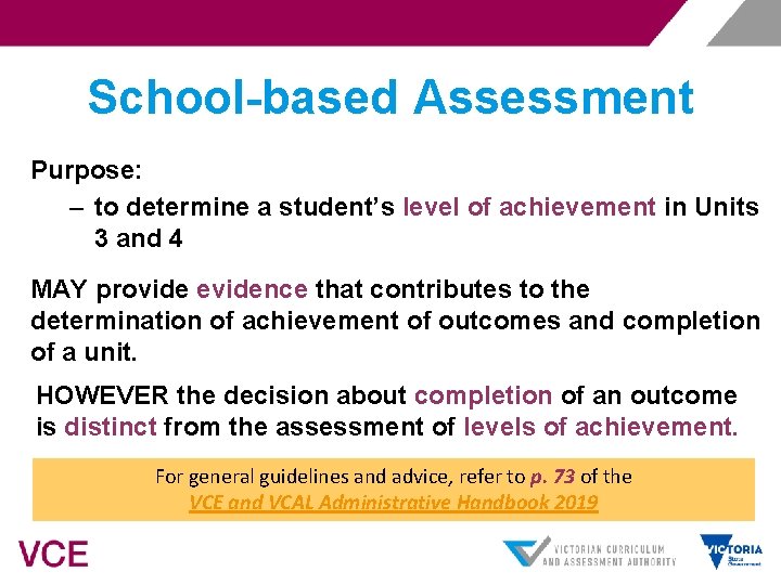 School-based Assessment Purpose: – to determine a student’s level of achievement in Units 3