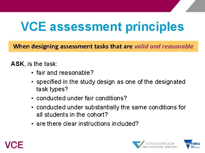 VCE assessment principles When designing assessment tasks that are valid and reasonable ASK, is