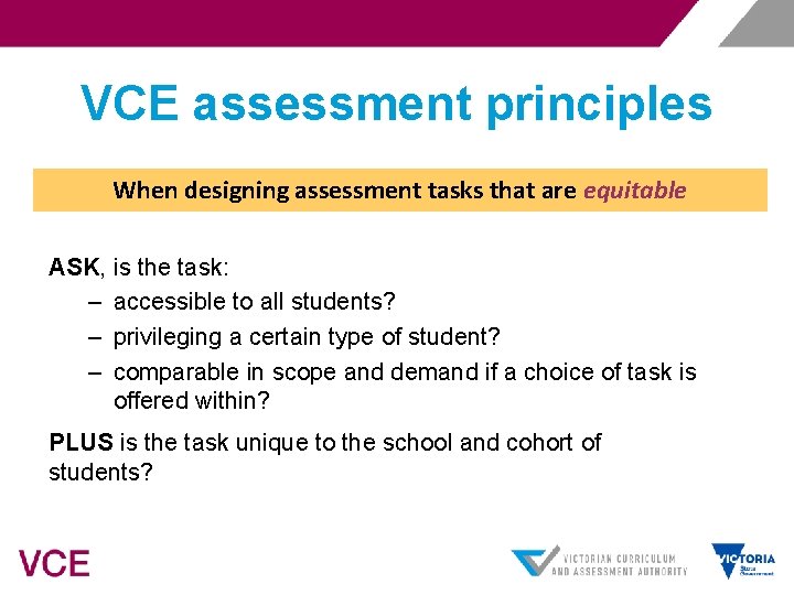 VCE assessment principles When designing assessment tasks that are equitable ASK, is the task: