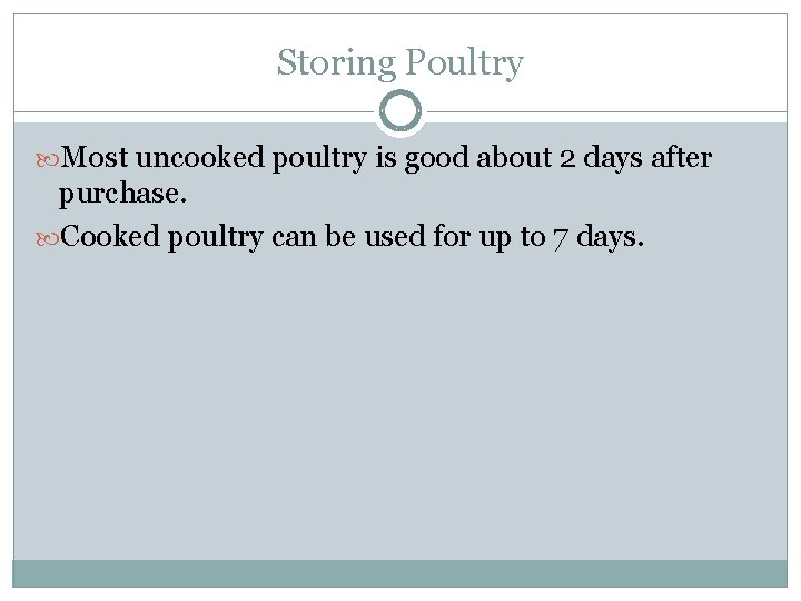 Storing Poultry Most uncooked poultry is good about 2 days after purchase. Cooked poultry