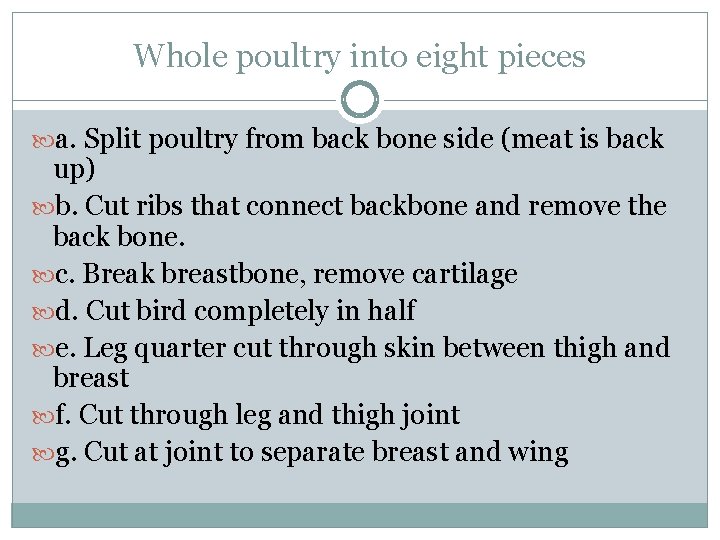 Whole poultry into eight pieces a. Split poultry from back bone side (meat is