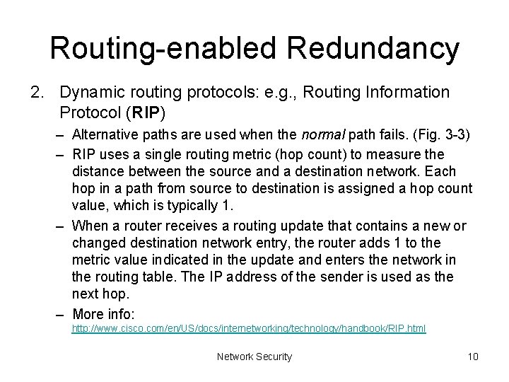 Routing-enabled Redundancy 2. Dynamic routing protocols: e. g. , Routing Information Protocol (RIP) –