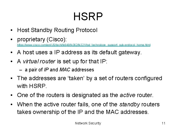 HSRP • Host Standby Routing Protocol • proprietary (Cisco): https: //www. cisco. com/en/US/tech/tk 648/tk