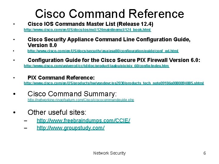 Cisco Command Reference • Cisco IOS Commands Master List (Release 12. 4) http: //www.