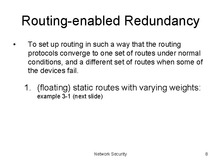 Routing-enabled Redundancy • To set up routing in such a way that the routing