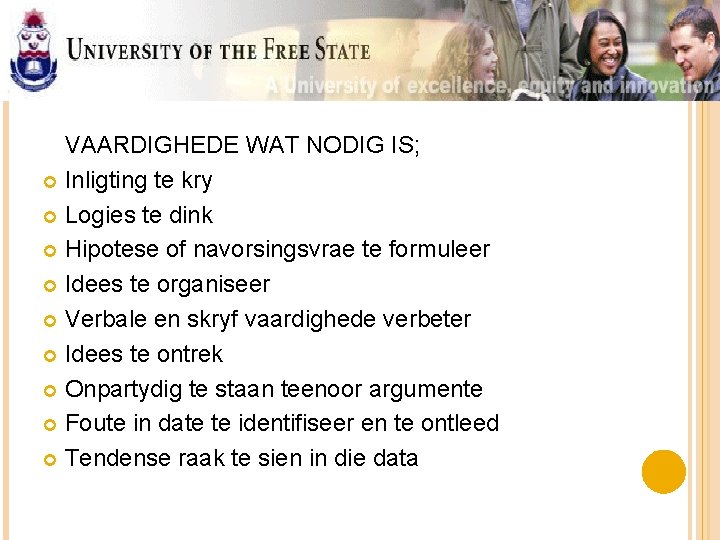 VAARDIGHEDE WAT NODIG IS; Inligting te kry Logies te dink Hipotese of navorsingsvrae te