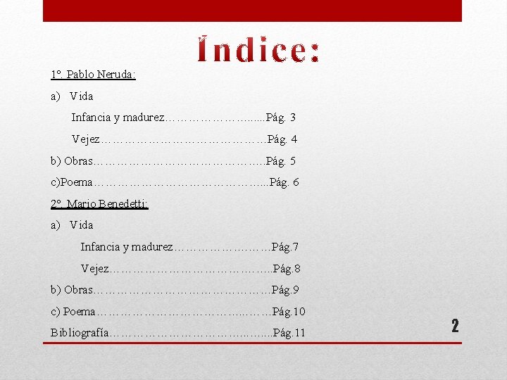 1º. Pablo Neruda: a) Vida Infancia y madurez…………………. . . Pág. 3 Vejez…………………Pág. 4