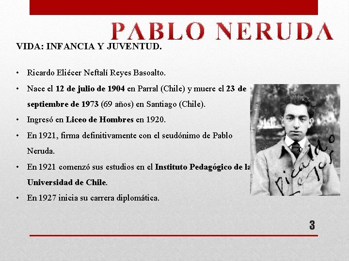 VIDA: INFANCIA Y JUVENTUD. • Ricardo Eliécer Neftalí Reyes Basoalto. • Nace el 12