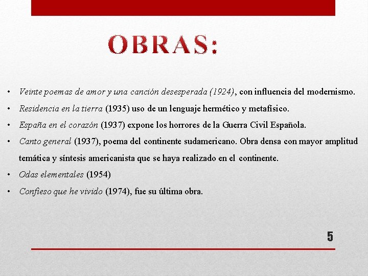  • Veinte poemas de amor y una canción desesperada (1924), con influencia del