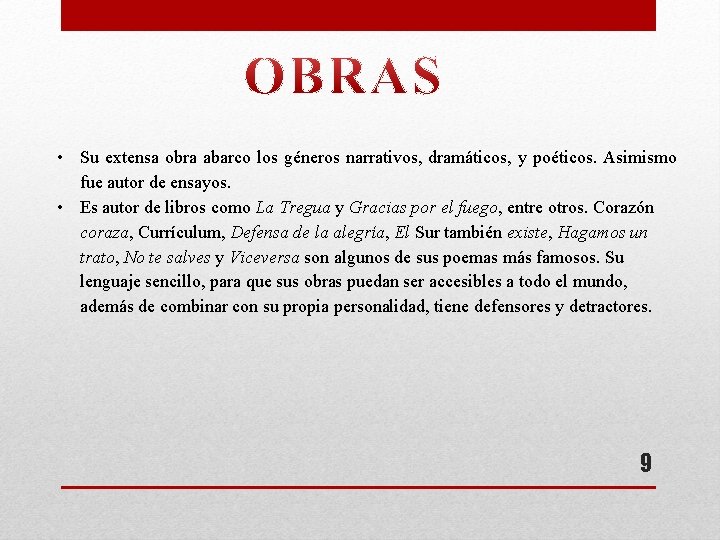  • Su extensa obra abarco los géneros narrativos, dramáticos, y poéticos. Asimismo fue