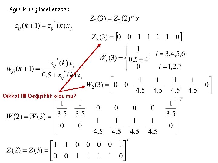 Ağırlıklar güncellenecek Dikkat !!!! Değişiklik oldu mu? 