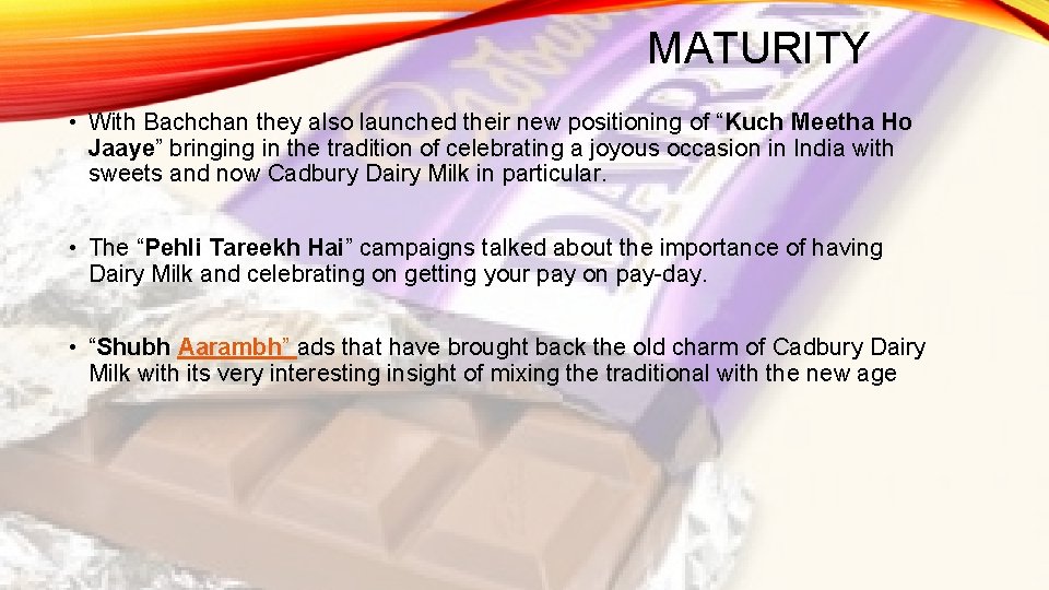 MATURITY • With Bachchan they also launched their new positioning of “Kuch Meetha Ho