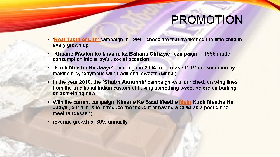 PROMOTION • ‘Real Taste of Life’ campaign in 1994 - chocolate that awakened the