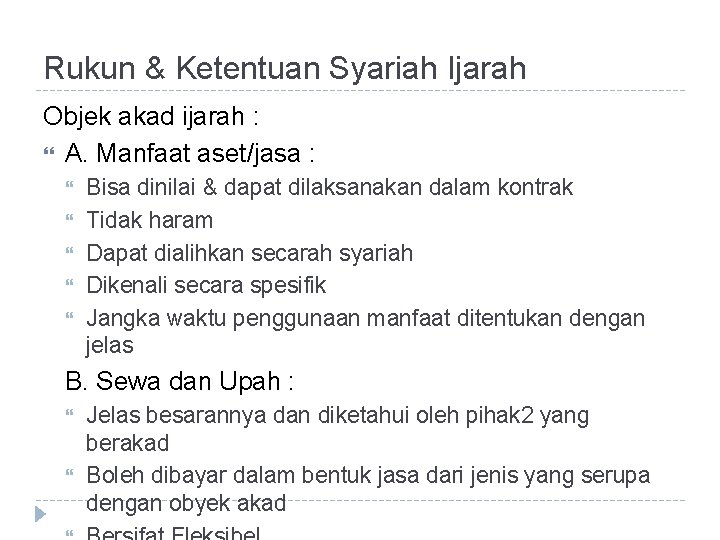 Rukun & Ketentuan Syariah Ijarah Objek akad ijarah : A. Manfaat aset/jasa : Bisa