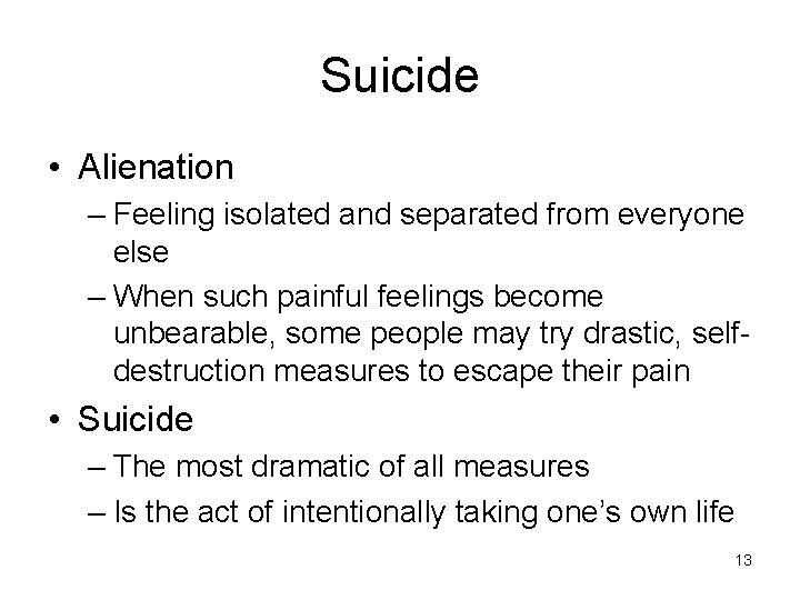 Suicide • Alienation – Feeling isolated and separated from everyone else – When such