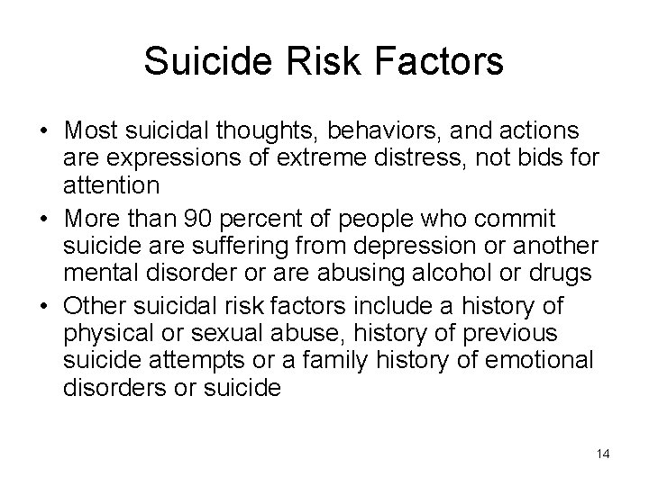 Suicide Risk Factors • Most suicidal thoughts, behaviors, and actions are expressions of extreme