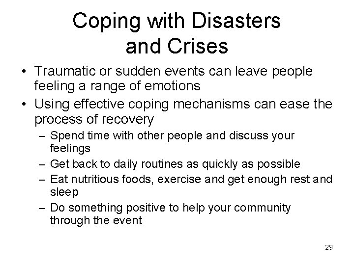 Coping with Disasters and Crises • Traumatic or sudden events can leave people feeling