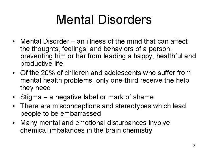 Mental Disorders • Mental Disorder – an illness of the mind that can affect